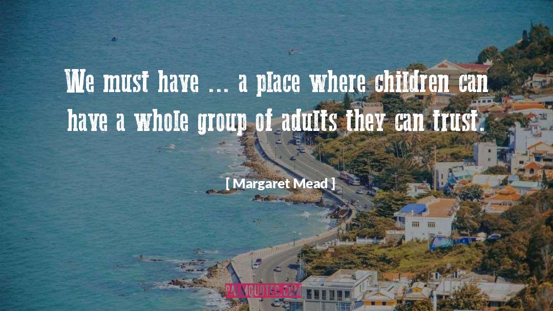 Margaret Mead Quotes: We must have ... a
