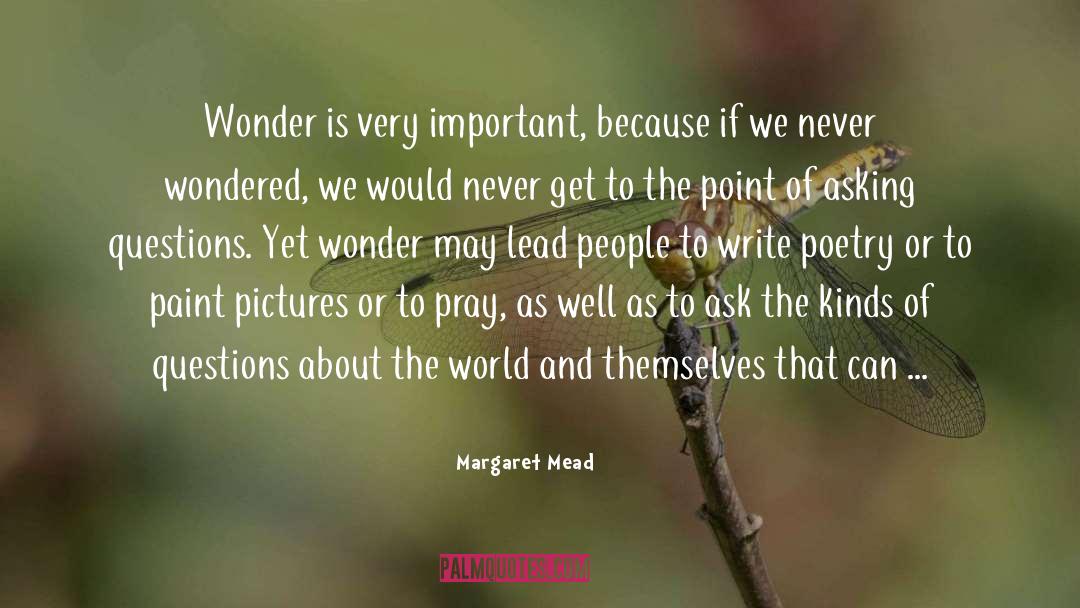 Margaret Mead Quotes: Wonder is very important, because