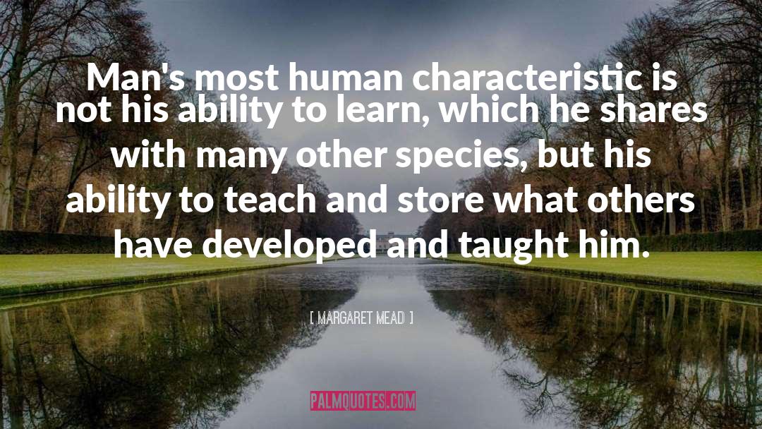 Margaret Mead Quotes: Man's most human characteristic is