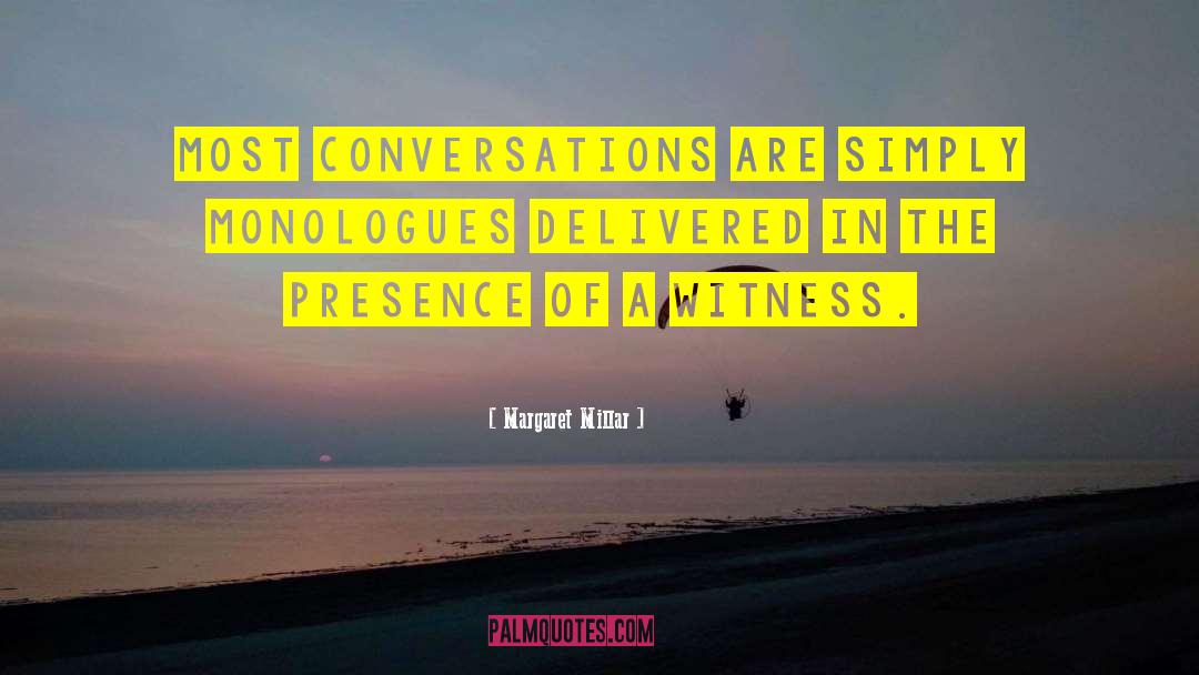 Margaret Millar Quotes: Most conversations are simply monologues