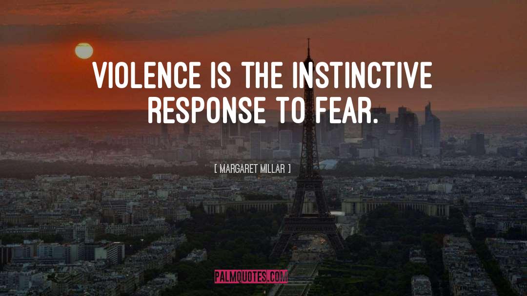 Margaret Millar Quotes: Violence is the instinctive response
