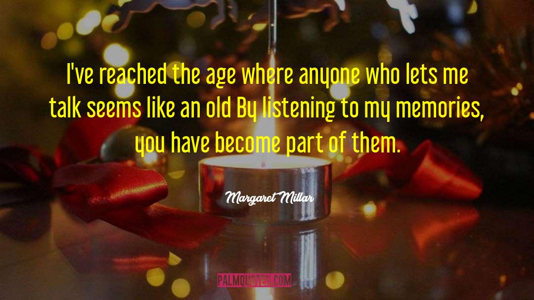 Margaret Millar Quotes: I've reached the age where
