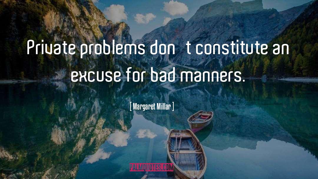 Margaret Millar Quotes: Private problems don't constitute an