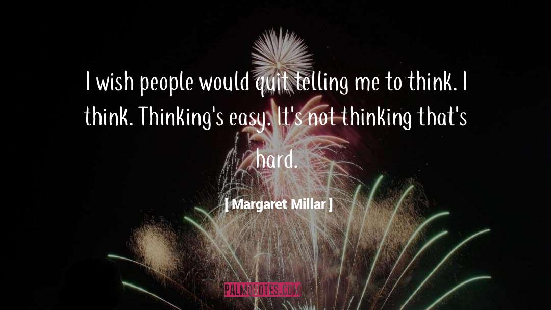 Margaret Millar Quotes: I wish people would quit