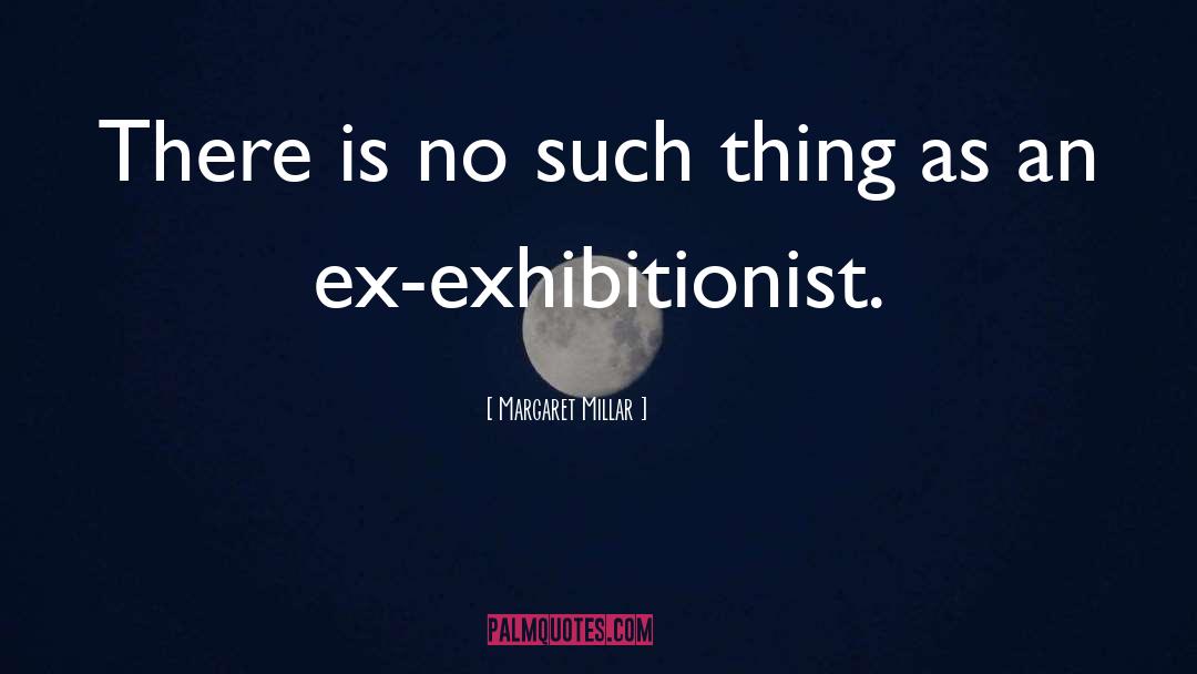 Margaret Millar Quotes: There is no such thing