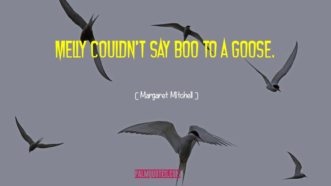 Margaret Mitchell Quotes: Melly couldn't say boo to