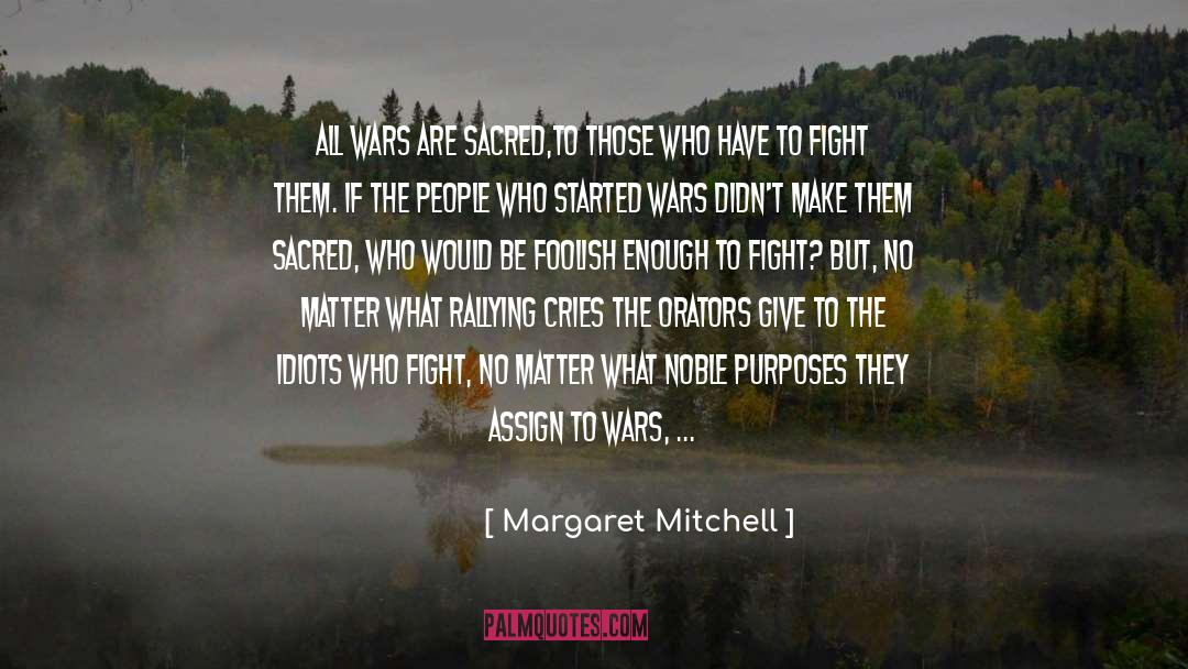 Margaret Mitchell Quotes: All wars are sacred,to those