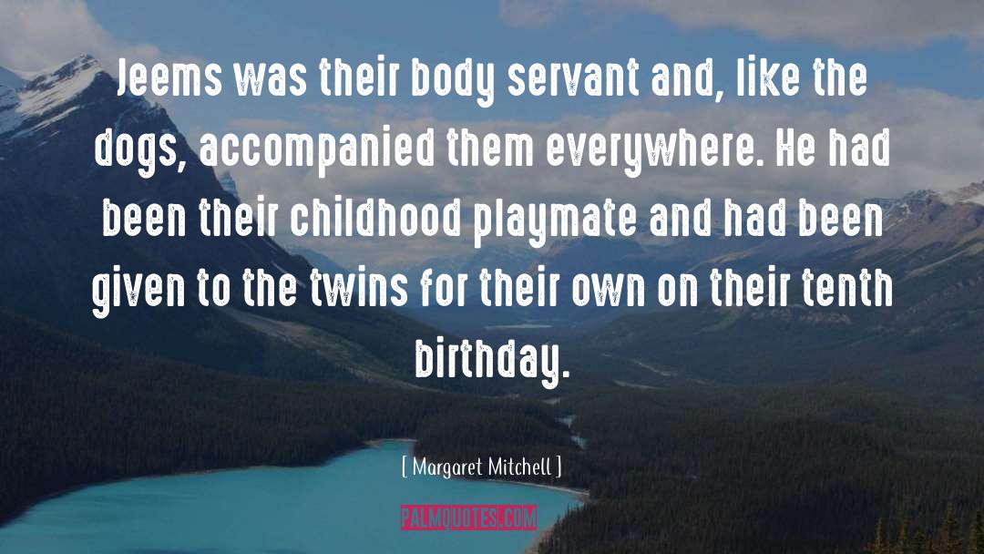 Margaret Mitchell Quotes: Jeems was their body servant