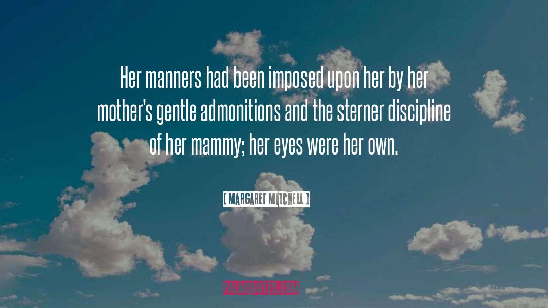 Margaret Mitchell Quotes: Her manners had been imposed