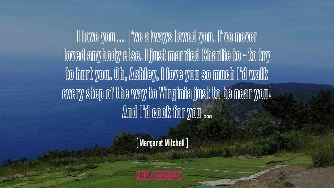 Margaret Mitchell Quotes: I love you ... I've