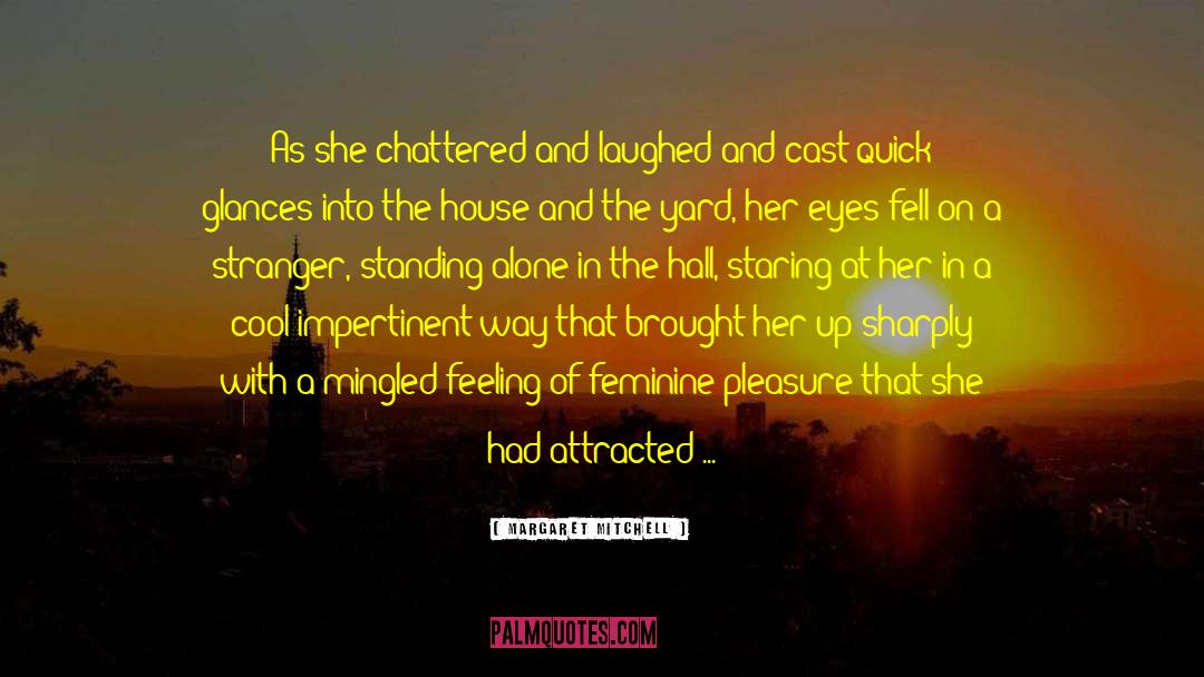 Margaret Mitchell Quotes: As she chattered and laughed