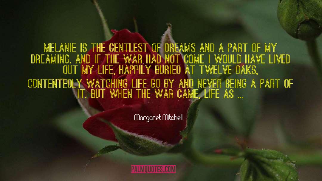 Margaret Mitchell Quotes: Melanie is the gentlest of