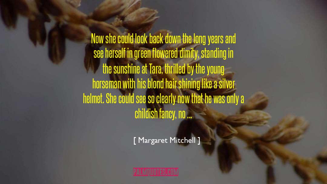 Margaret Mitchell Quotes: Now she could look back