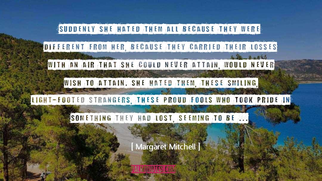 Margaret Mitchell Quotes: Suddenly she hated them all
