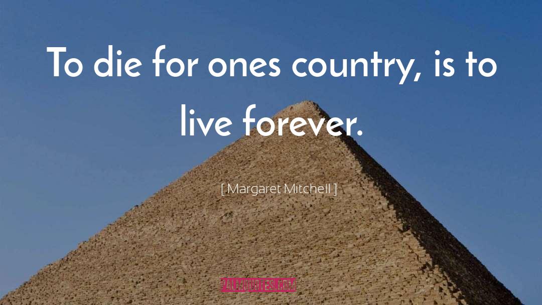 Margaret Mitchell Quotes: To die for ones country,