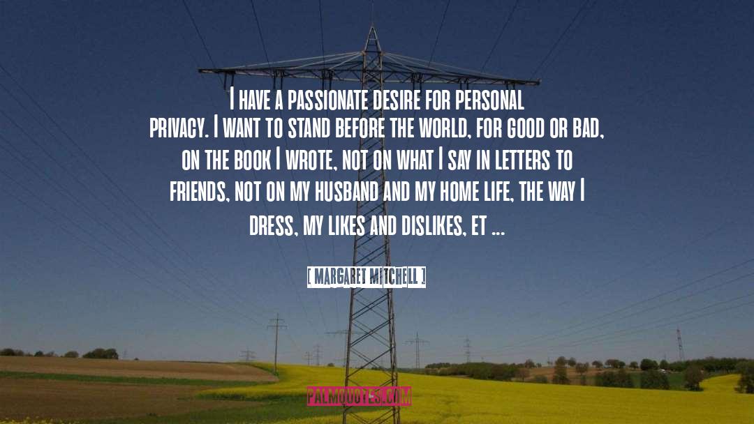 Margaret Mitchell Quotes: I have a passionate desire
