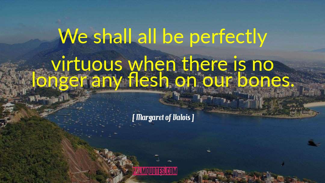 Margaret Of Valois Quotes: We shall all be perfectly