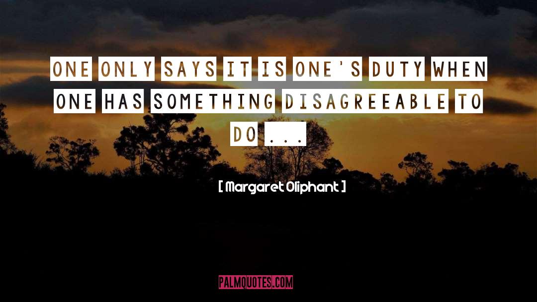 Margaret Oliphant Quotes: One only says it is