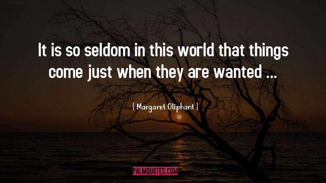 Margaret Oliphant Quotes: It is so seldom in