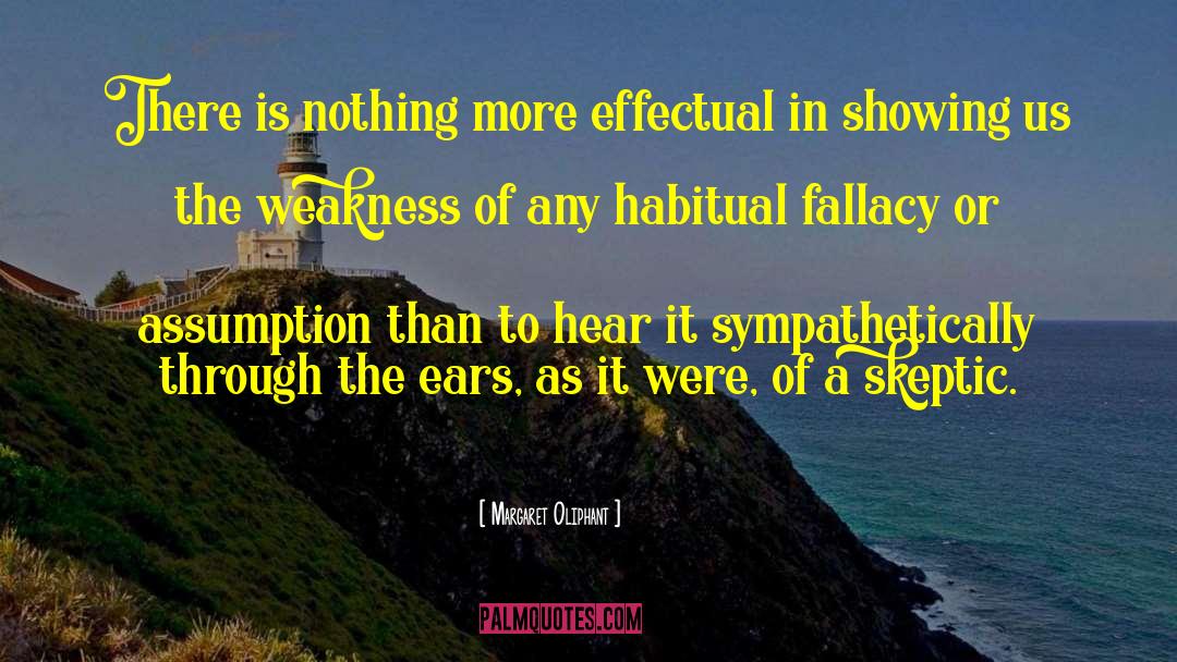 Margaret Oliphant Quotes: There is nothing more effectual