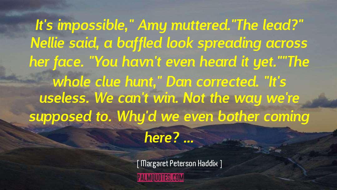 Margaret Peterson Haddix Quotes: It's impossible,