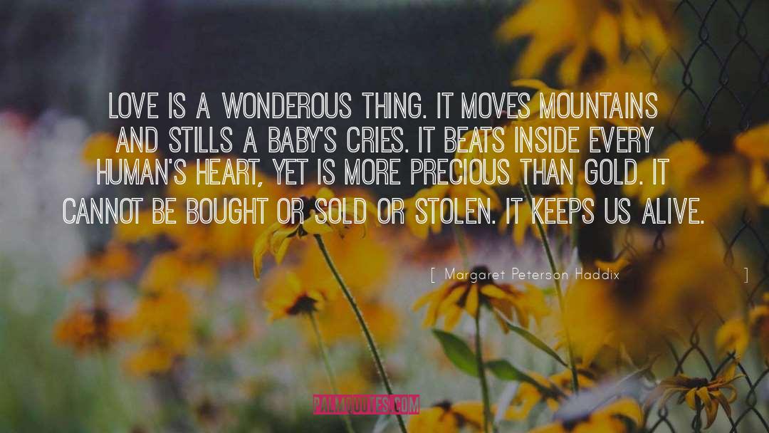 Margaret Peterson Haddix Quotes: Love is a wonderous thing.