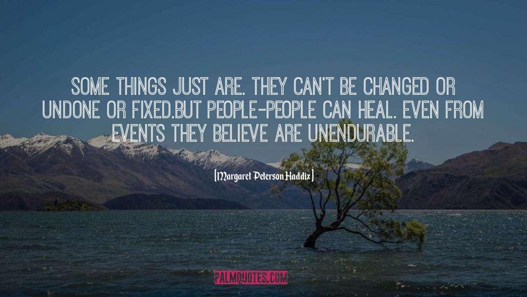 Margaret Peterson Haddix Quotes: Some things just are. They