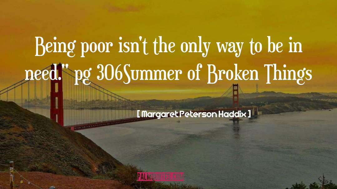 Margaret Peterson Haddix Quotes: Being poor isn't the only