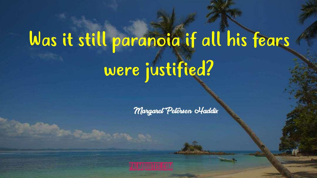 Margaret Peterson Haddix Quotes: Was it still paranoia if