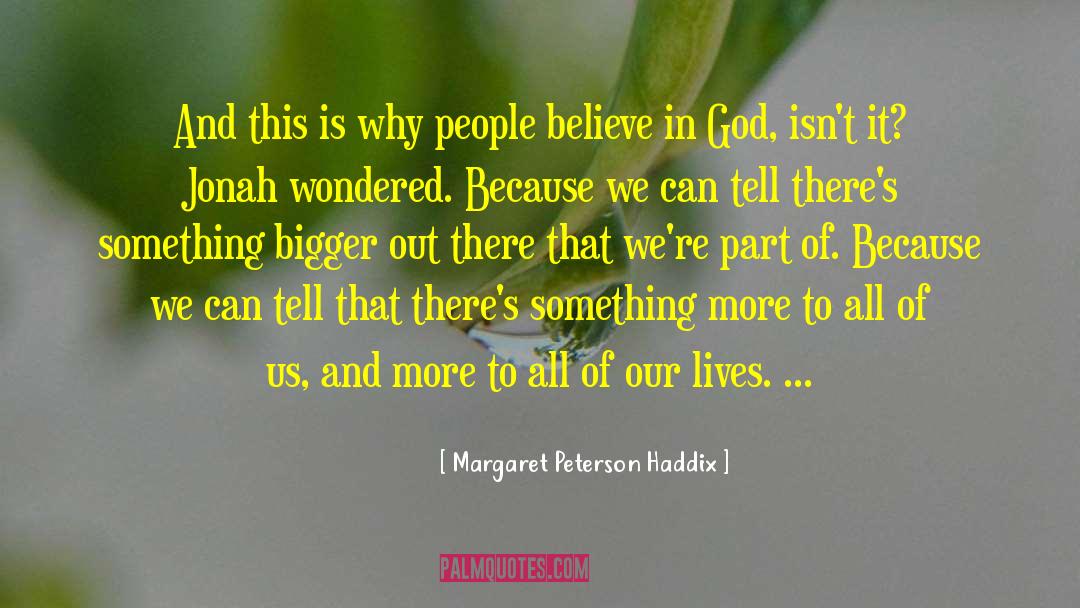 Margaret Peterson Haddix Quotes: And this is why people