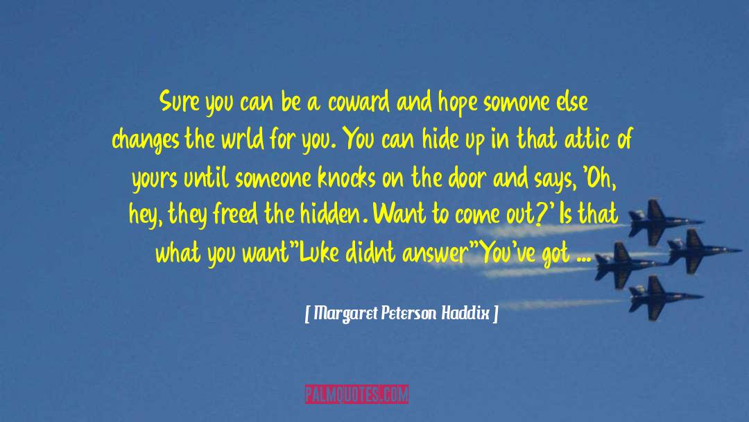 Margaret Peterson Haddix Quotes: Sure you can be a