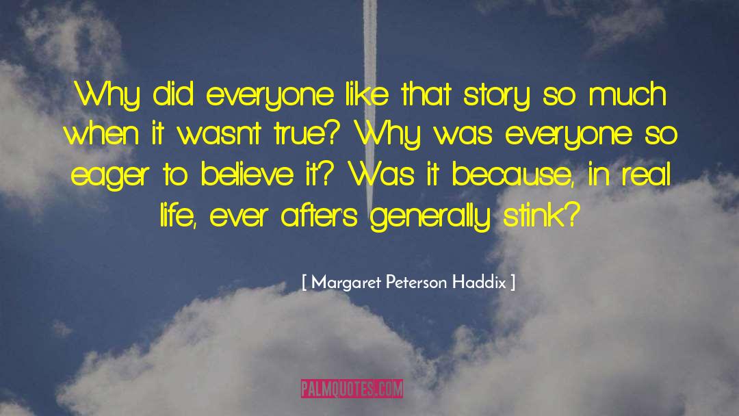 Margaret Peterson Haddix Quotes: Why did everyone like that