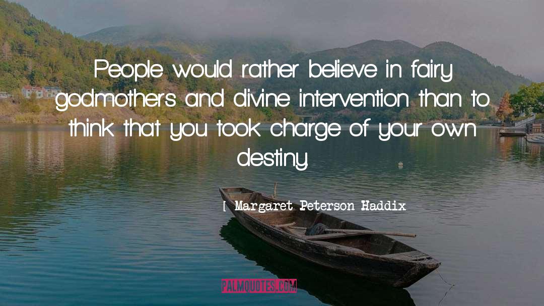 Margaret Peterson Haddix Quotes: People would rather believe in