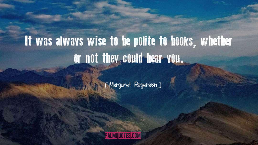 Margaret Rogerson Quotes: It was always wise to