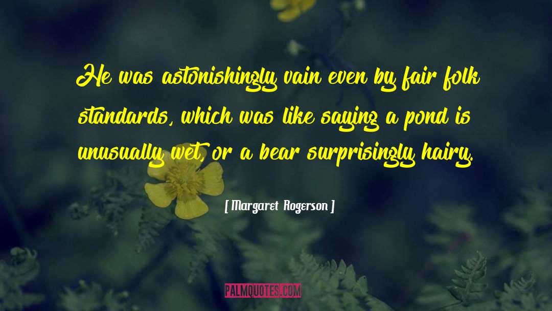 Margaret Rogerson Quotes: He was astonishingly vain even