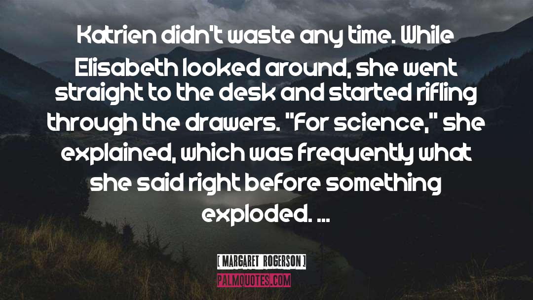 Margaret Rogerson Quotes: Katrien didn't waste any time.