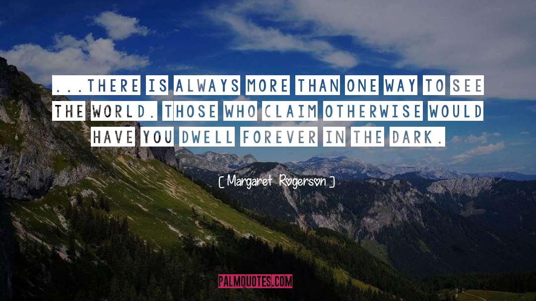 Margaret Rogerson Quotes: ...there is always more than