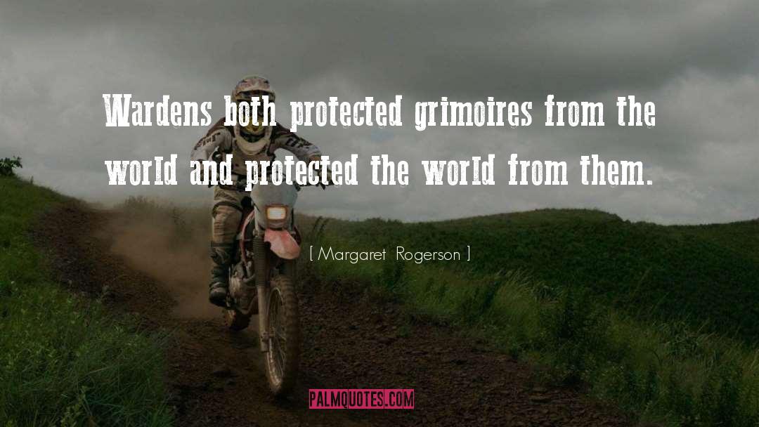 Margaret Rogerson Quotes: Wardens both protected grimoires from