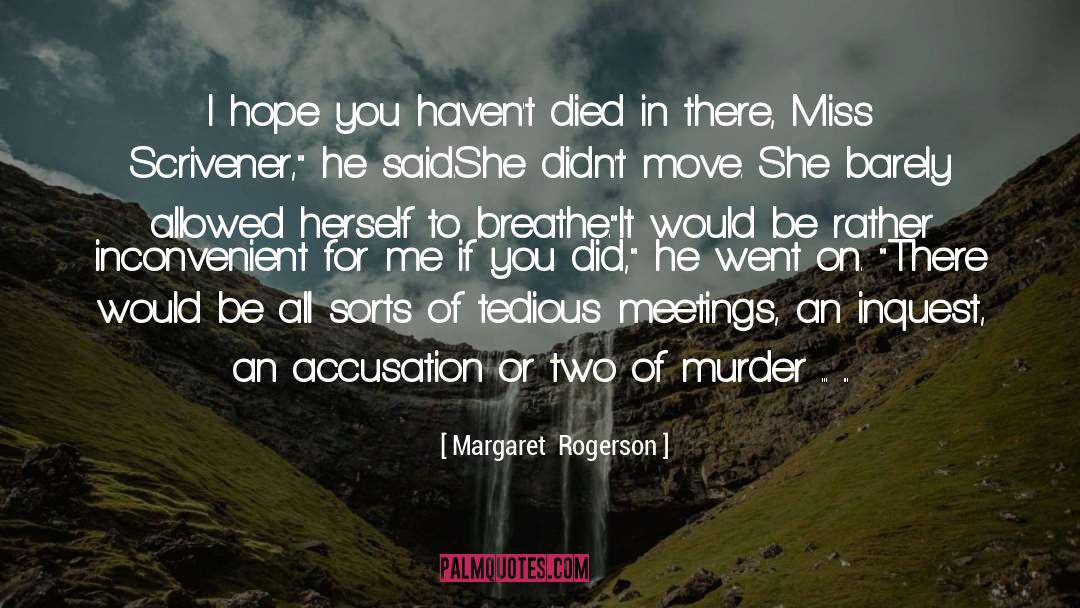 Margaret Rogerson Quotes: I hope you haven't died