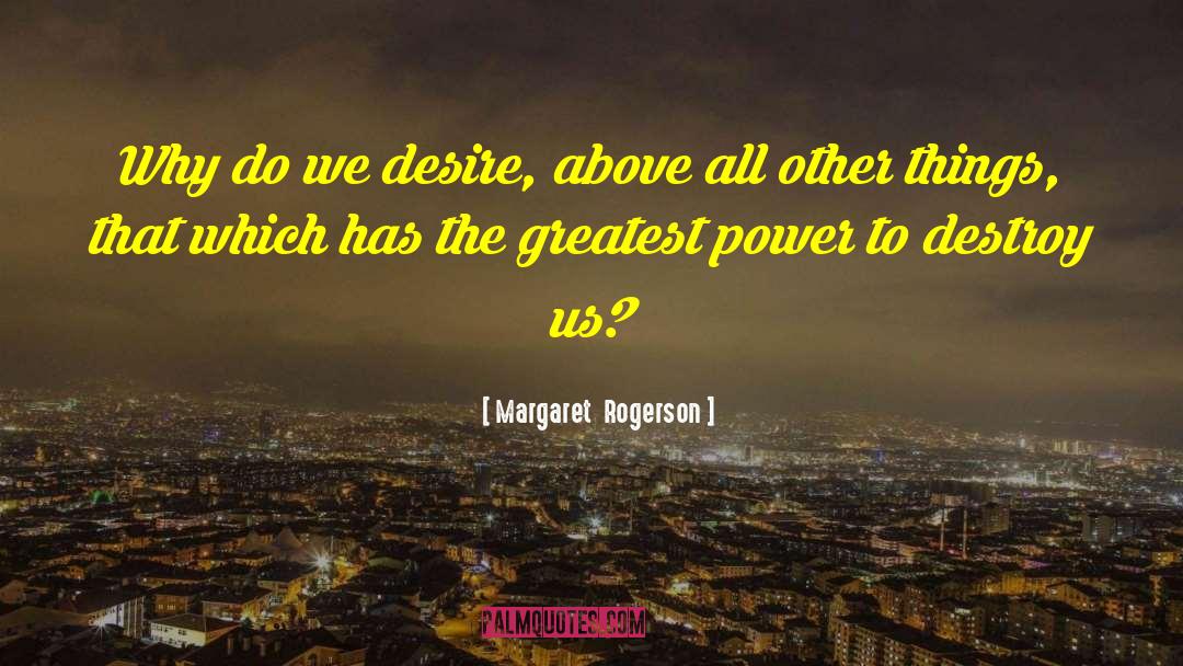 Margaret Rogerson Quotes: Why do we desire, above