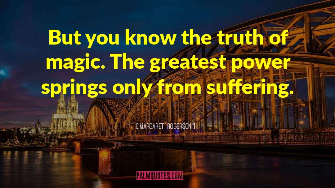 Margaret Rogerson Quotes: But you know the truth