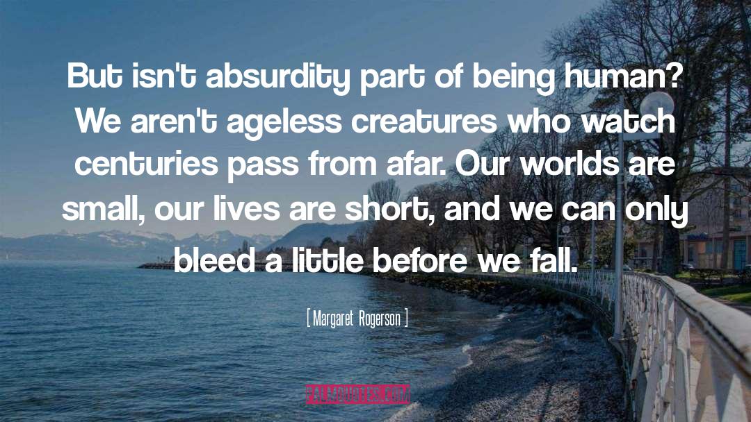 Margaret Rogerson Quotes: But isn't absurdity part of