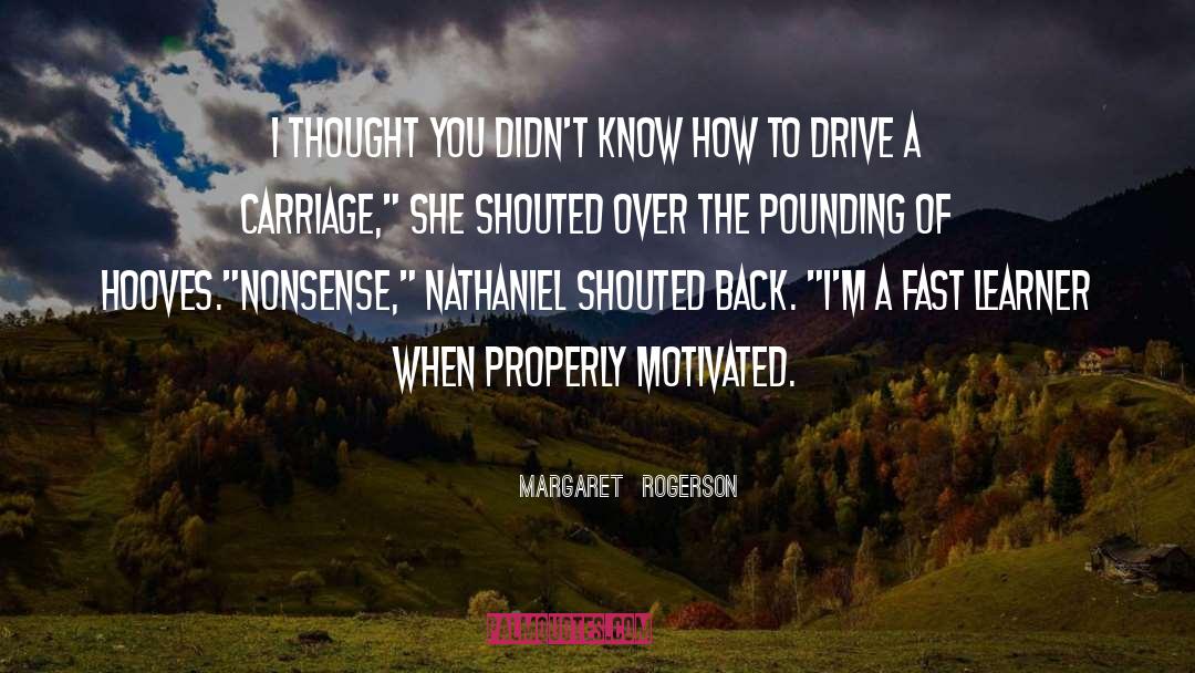 Margaret Rogerson Quotes: I thought you didn't know