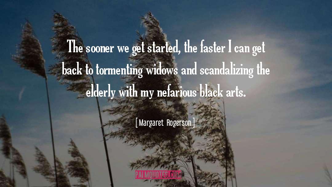 Margaret Rogerson Quotes: The sooner we get started,