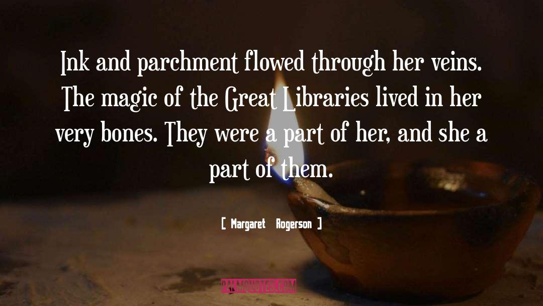 Margaret Rogerson Quotes: Ink and parchment flowed through