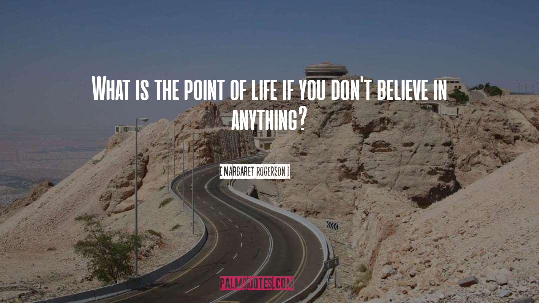 Margaret Rogerson Quotes: What is the point of