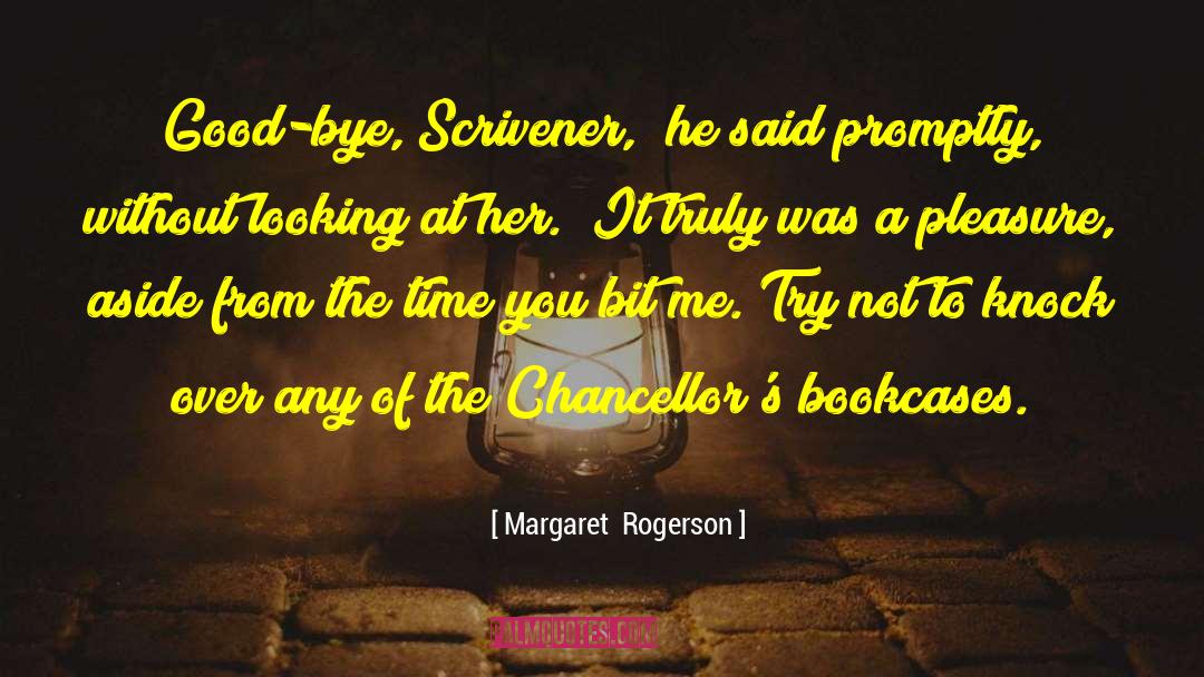 Margaret Rogerson Quotes: Good-bye, Scrivener,
