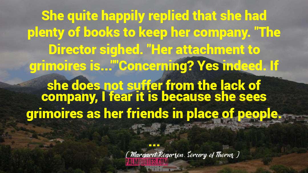 Margaret Rogerson, Sorcery Of Thorns Quotes: She quite happily replied that