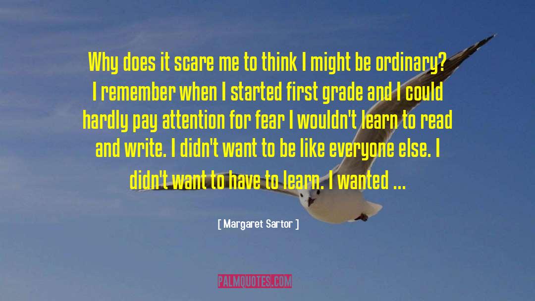 Margaret Sartor Quotes: Why does it scare me
