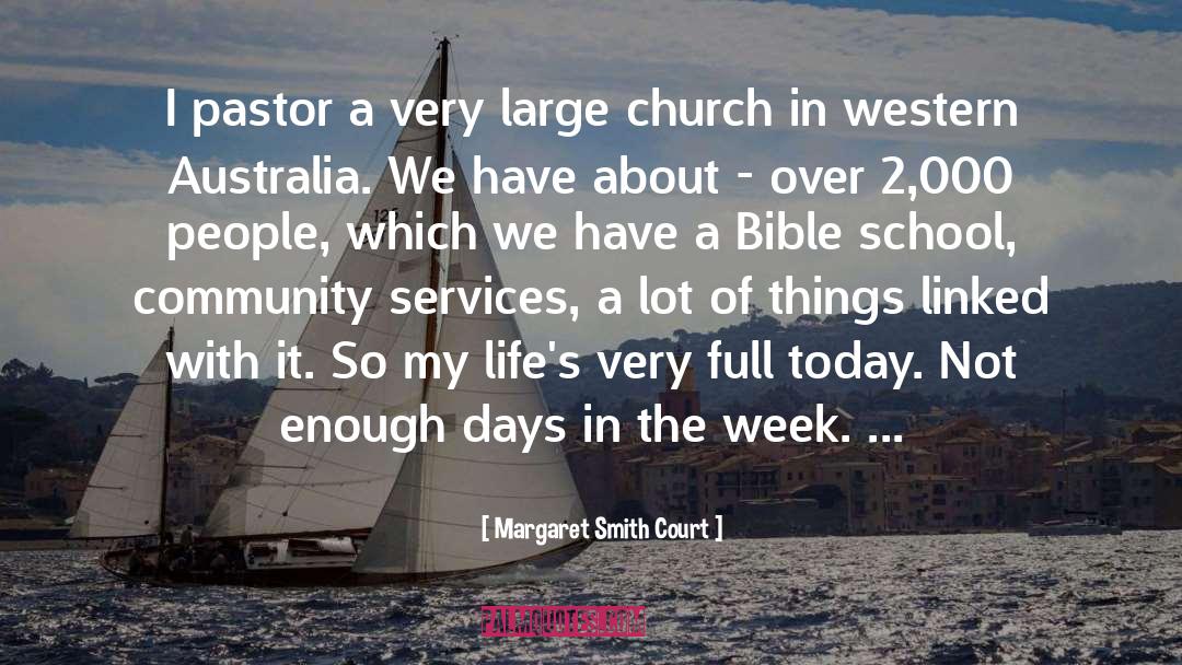 Margaret Smith Court Quotes: I pastor a very large